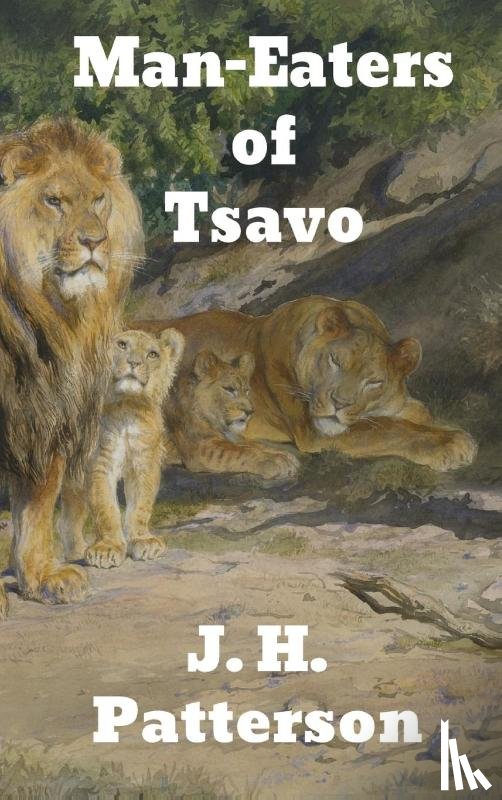 J H Patterson - The Man-Eaters of Tsavo