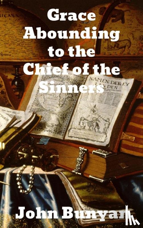 Bunyan, John - Grace Abounding to the Chief of Sinners