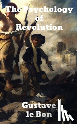 Lebon, Gustave - The Psychology of Revolution