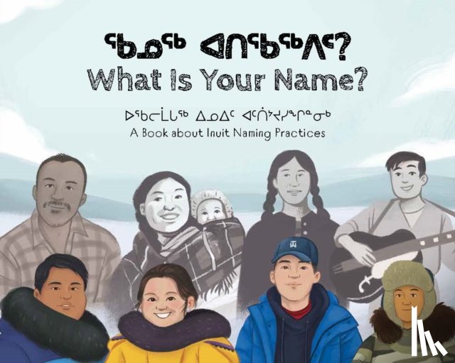 Kusugak, Kukik, Arreak, Seth Naullaq Benjamin, Obed, Panigusiq, Tegeapak, Dominic - What Is Your Name?