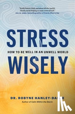 Hanley-Dafoe, Robyne - Stress Wisely