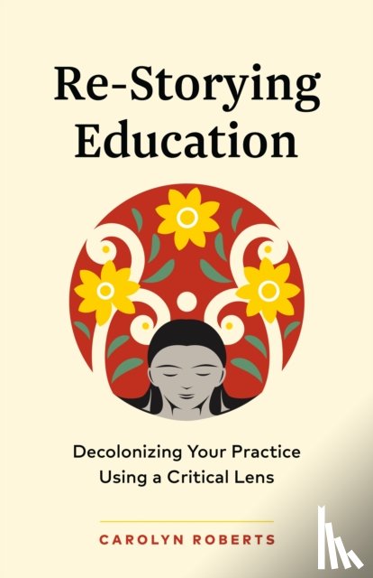 Roberts, Carolyn - Re-Storying Education