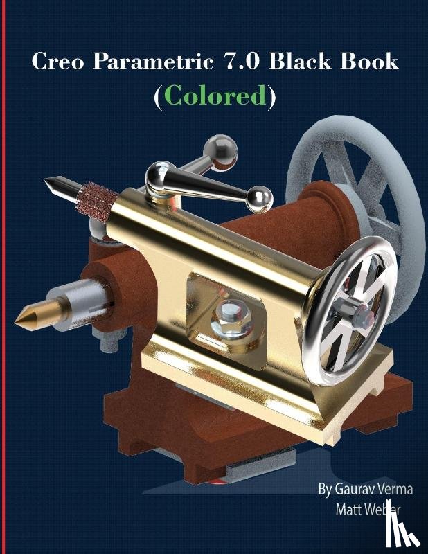 Weber, Matt, Verma, Gaurav - Creo Parametric 7.0 Black Book (Colored)
