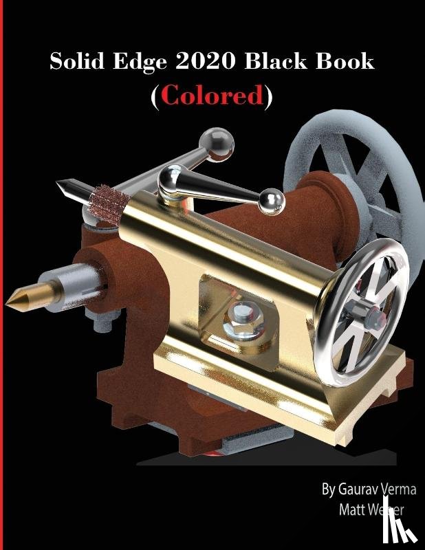 Verma, Gaurav, Weber, Matt - Solid Edge 2020 Black Book (Colored)
