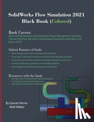 Verma, Gaurav, Weber, Matt - SolidWorks Flow Simulation 2021 Black Book (Colored)