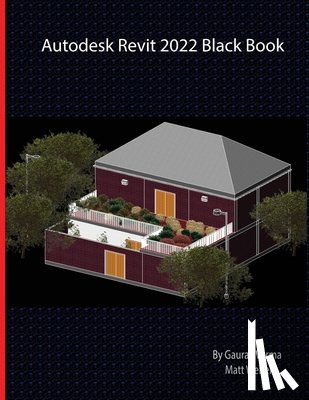 Verma, Gaurav, Weber, Matt - Autodesk Revit 2022 Black Book