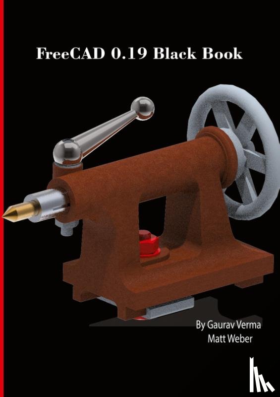 Verma, Gaurav, Weber, Matt - FreeCAD 0.19 Black Book