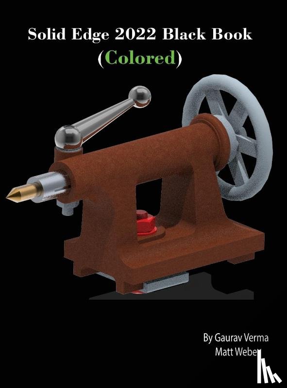Verma, Gaurav, Weber, Matt - Solid Edge 2022 Black Book (Colored)