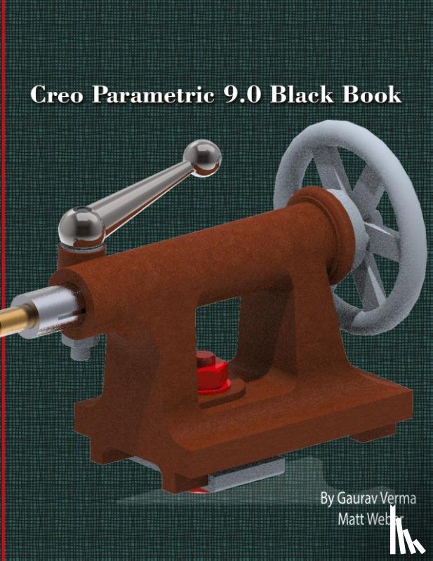 Verma, Gaurav, Weber, Matt - Creo Parametric 9.0 Black Book