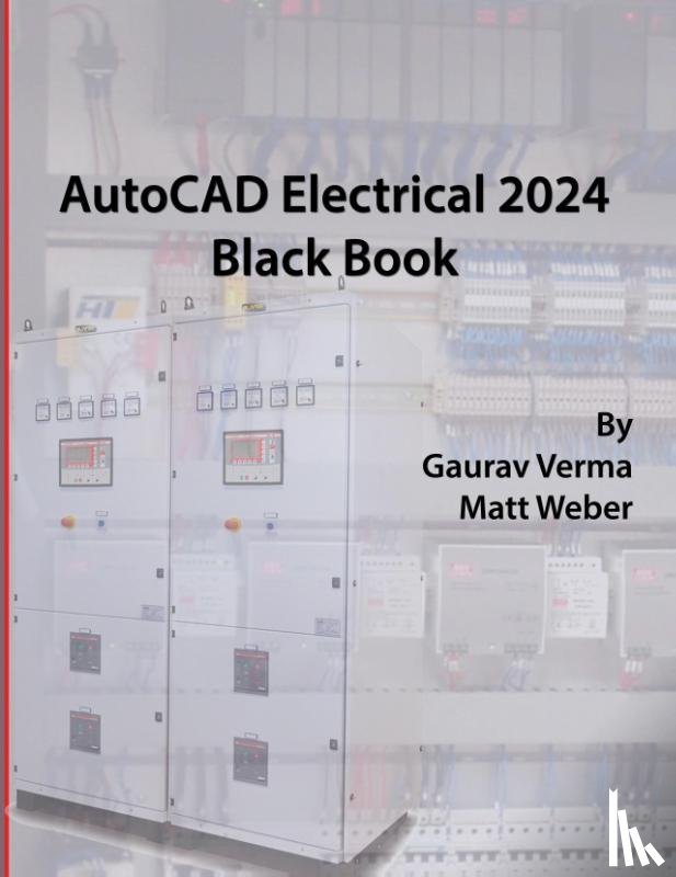 Verma, Gaurav, Weber, Matt - AutoCAD Electrical 2024 Black Book
