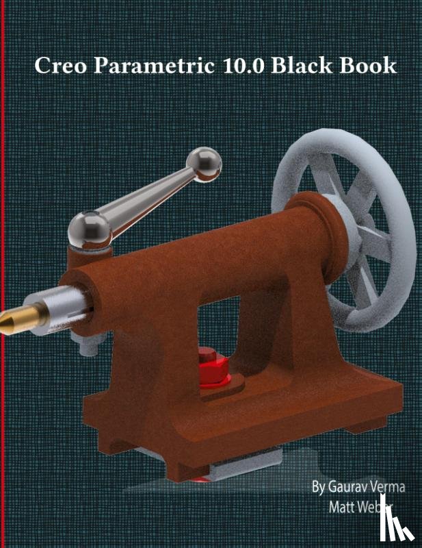 Verma, Gaurav, Weber, Matt - Creo Parametric 10.0 Black Book