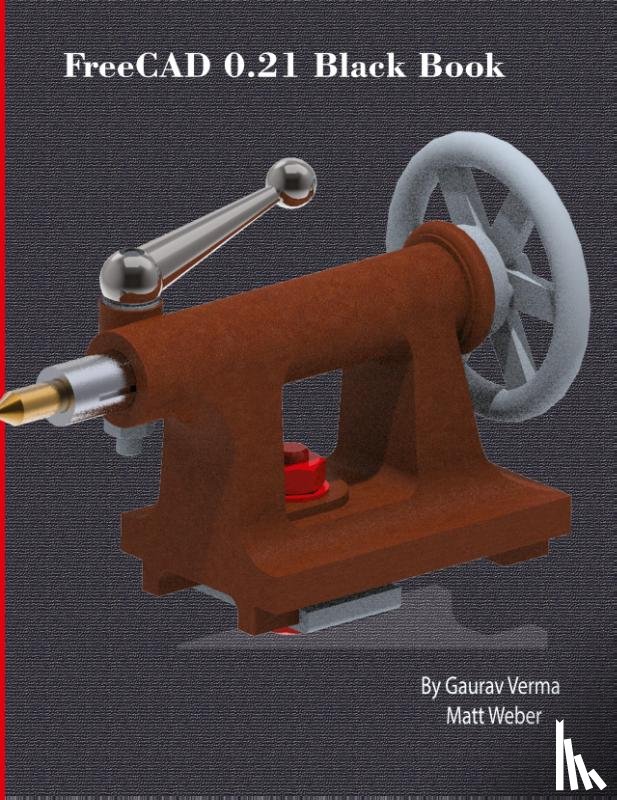 Verma, Gaurav, Weber, Matt - FreeCAD 0.21 Black Book