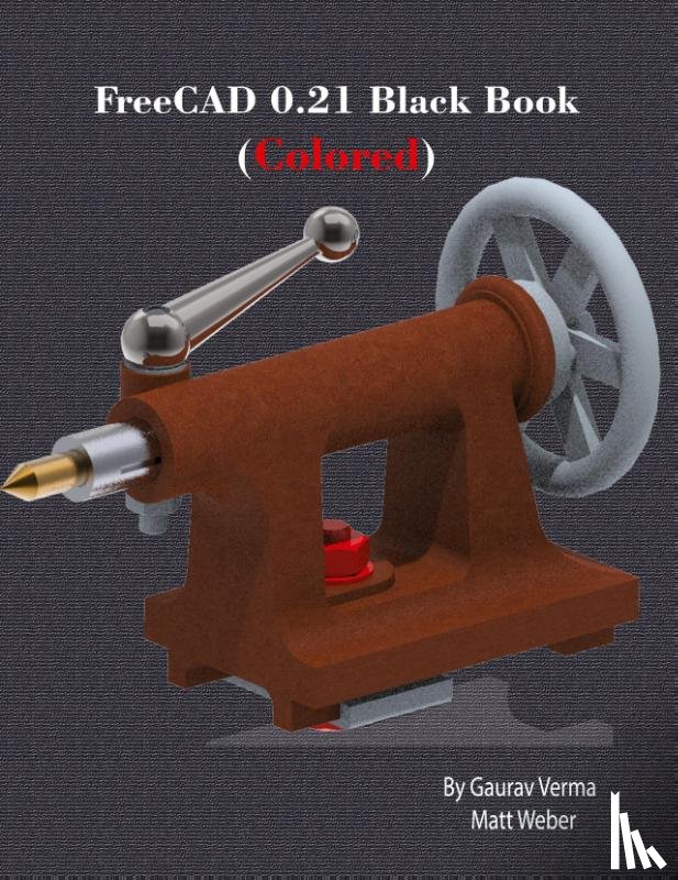Verma, Gaurav, Weber, Matt - FreeCAD 0.21 Black Book