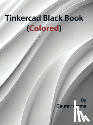 Verma, Gaurav - Tinkercad Black Book