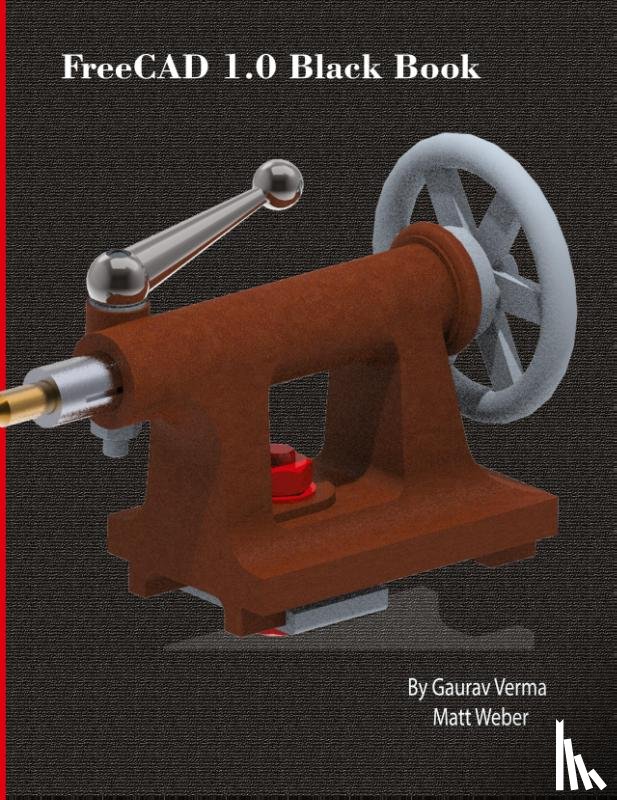 Verma, Gaurav, Weber, Matt - FreeCAD 1.0 Black Book