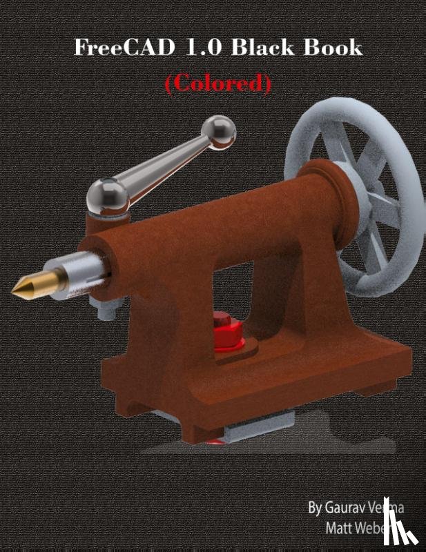 Verma, Gaurav, Weber, Matt - FreeCAD 1.0 Black Book