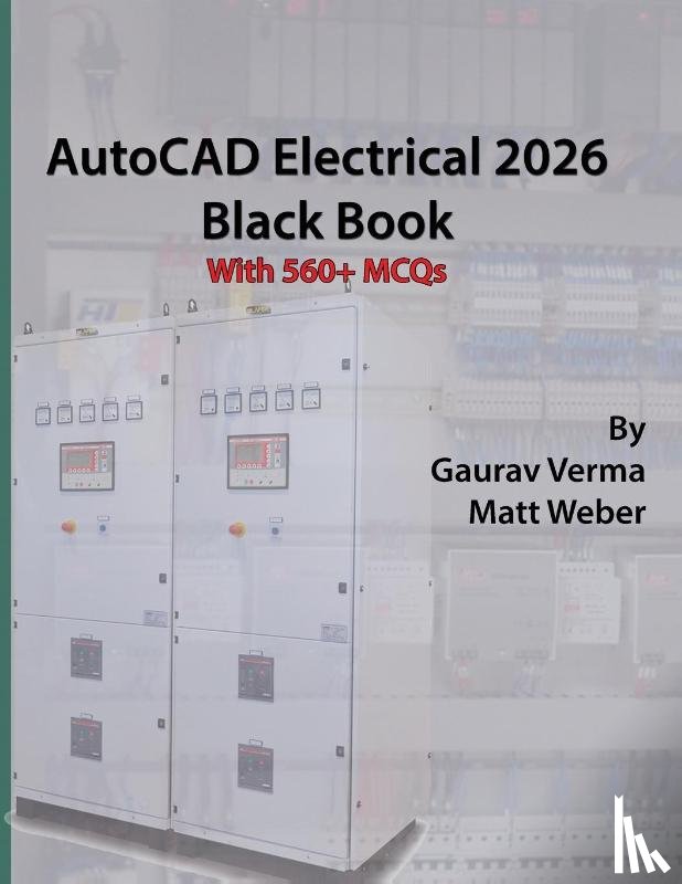 Verma, Gaurav, Weber, Matt - AutoCAD Electrical 2026 Black Book