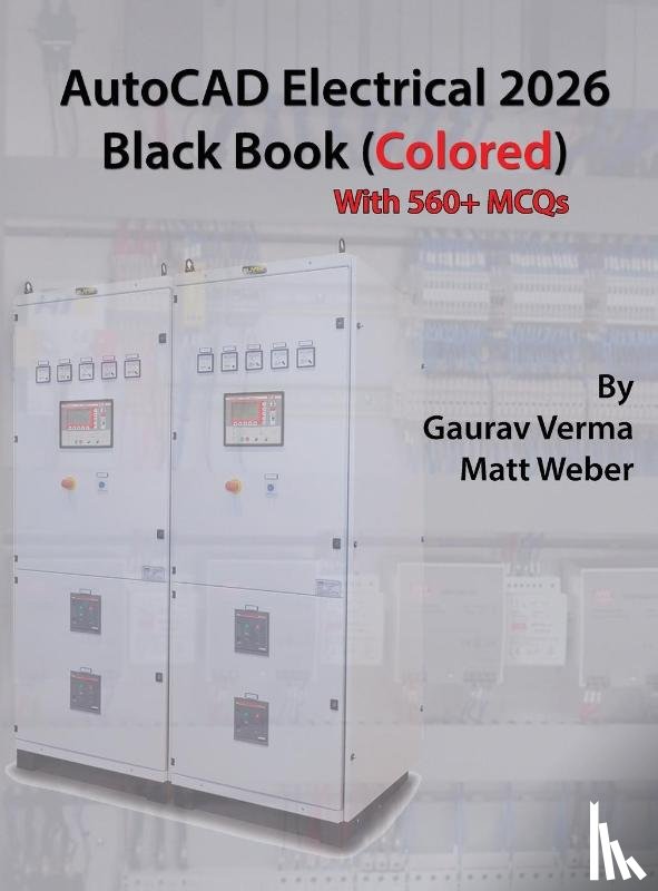 Verma, Gaurav, Weber, Matt - AutoCAD Electrical 2026 Black Book