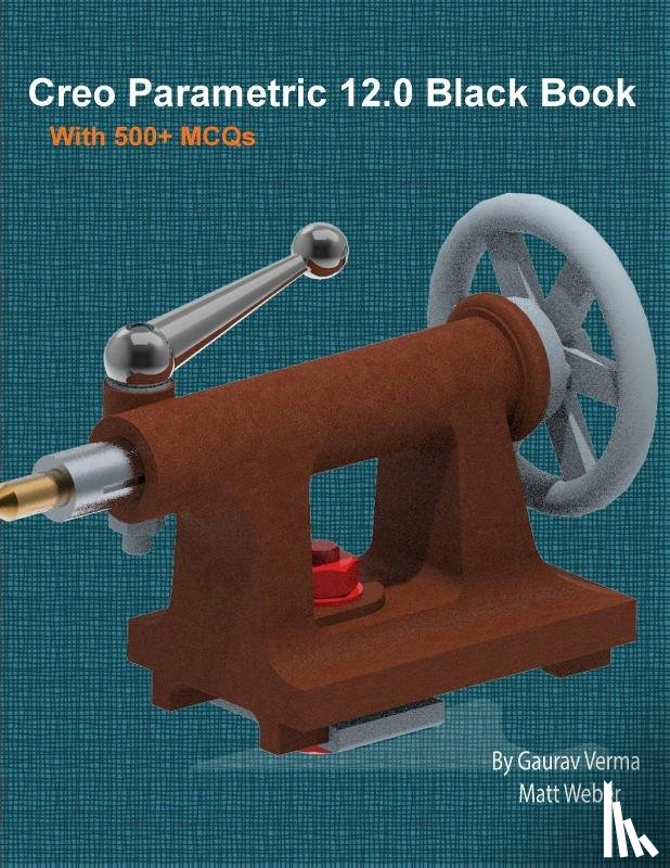 Verma, Gaurav, Weber, Matt - Creo Parametric 12.0 Black Book