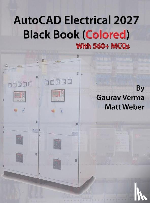 Verma, Gaurav, Weber, Matt - AutoCAD Electrical 2027 Black Book