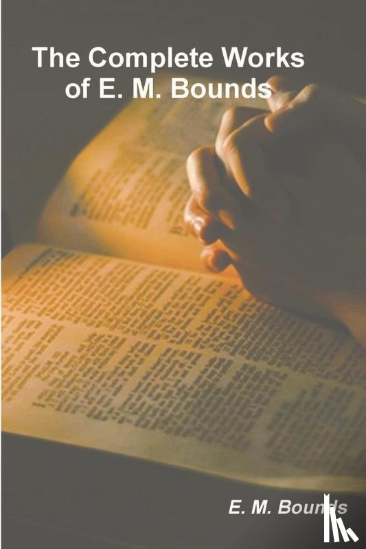 Bounds, Edward M - The Complete Works of E. M. Bounds