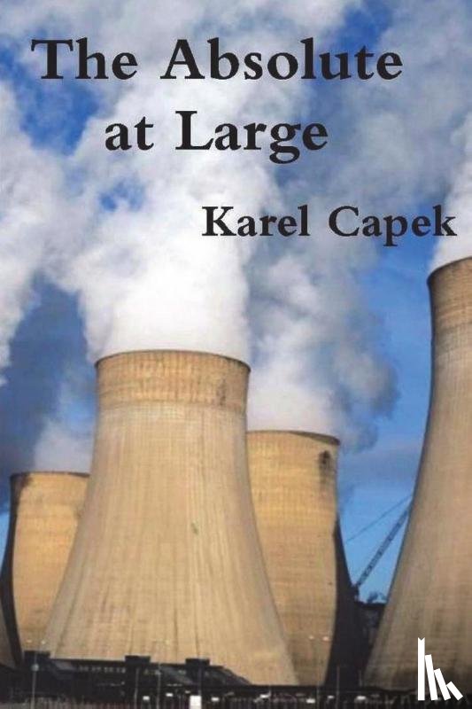 Capek, Karel - The Absolute at Large