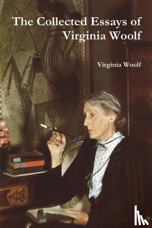 Woolf, Virginia - The Collected Essays of Virginia Woolf