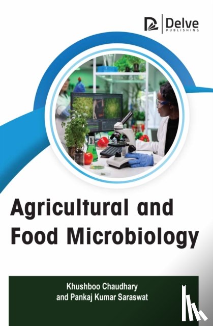 Chaudhary, Khushboo, Saraswat, Pankaj Kumar - Agricultural and Food Microbiology