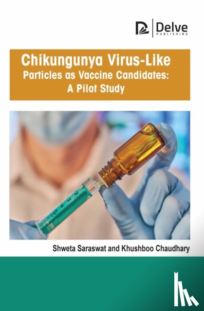 Saraswat, Shweta, Chaudhary, Khushboo - Chikungunya Virus-Like Particles As Vaccine Candidates: a Pilot Study