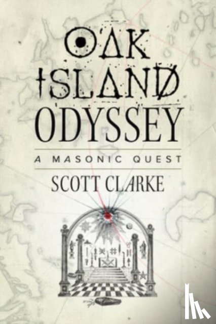 Clarke, Scott - Oak Island Odyssey: A Masonic Quest