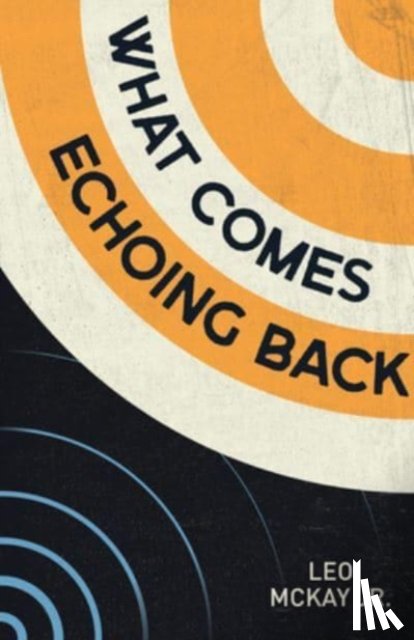 Mckay, Leo - What Comes Echoing Back