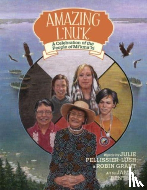 Pellissier-Lush, Julie - Amazing l'Nu'k: A Celebration of the People of Mi'kma'ki