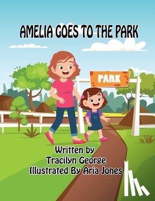 George, Tracilyn - Amelia Goes to the Park