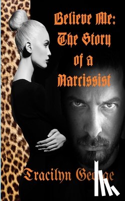 George, Tracilyn - Believe Me: The Story of a Narcissist