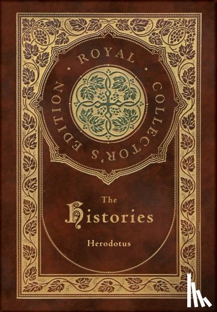 Herodotus - The Histories (Royal Collector's Edition) (Annotated) (Case Laminate Hardcover with Jacket)