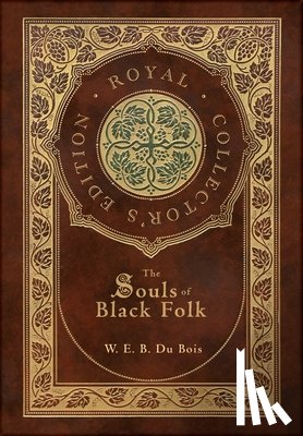 Du Bois, W. E. B. - The Souls of Black Folk (Royal Collector's Edition) (Case Laminate Hardcover with Jacket)