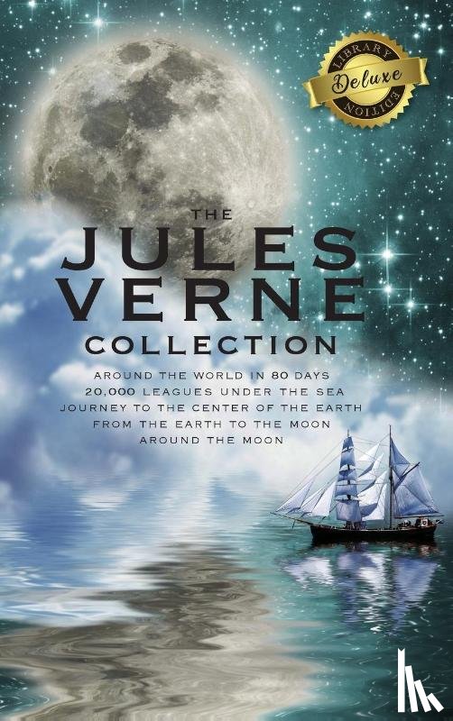 Verne, Jules - The Jules Verne Collection (5 Books in 1) Around the World in 80 Days, 20,000 Leagues Under the Sea, Journey to the Center of the Earth, From the Earth to the Moon, Around the Moon (Deluxe Library Edition)