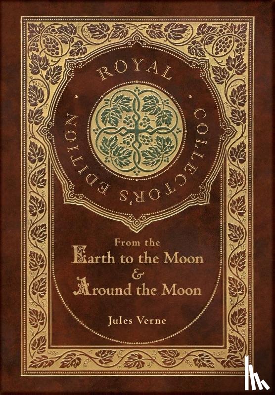 Verne, Jules - From the Earth to the Moon and Around the Moon (Royal Collector's Edition) (Case Laminate Hardcover with Jacket)