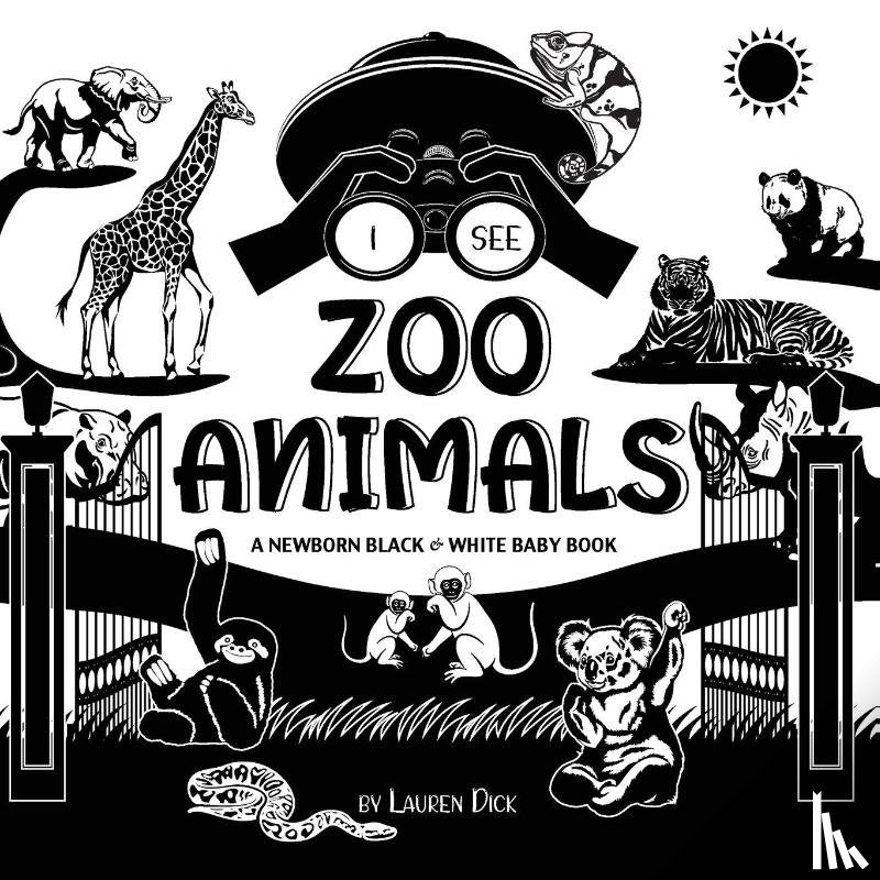 Dick, Lauren - I See Zoo Animals