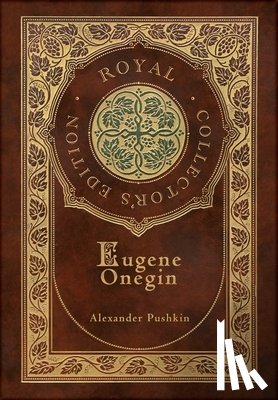 Pushkin, Alexander - Eugene Onegin (Royal Collector's Edition) (Annotated) (Case Laminate Hardcover with Jacket)