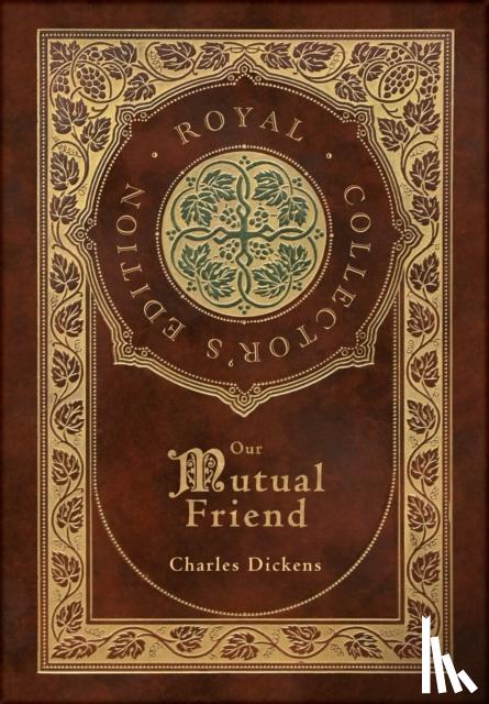 Dickens, Charles - Our Mutual Friend (Royal Collector's Edition) (Case Laminate Hardcover with Jacket)