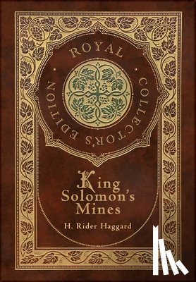 Haggard, Sir H Rider - King Solomon's Mines (Royal Collector's Edition) (Case Laminate Hardcover with Jacket)