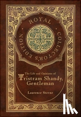 Sterne, Laurence - The Life and Opinions of Tristram Shandy, Gentleman (Royal Collector's Edition) (Case Laminate Hardcover with Jacket)