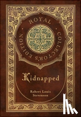 Stevenson, Robert Louis - Kidnapped (Royal Collector's Edition) (Case Laminate Hardcover with Jacket)
