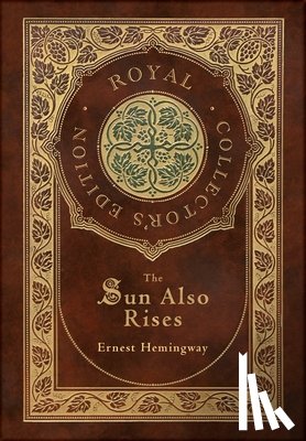 Hemingway, Ernest - The Sun Also Rises (Royal Collector's Edition) (Case Laminate Hardcover with Jacket)