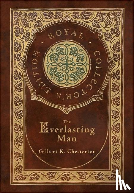 Chesterton, Gilbert - Chesterton, G: Everlasting Man (Royal Collector's Edition) (
