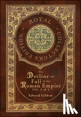 Gibbon, Edward - The Decline and Fall of the Roman Empire Vol 3 & 4 (Royal Collector's Edition) (Case Laminate Hardcover with Jacket)