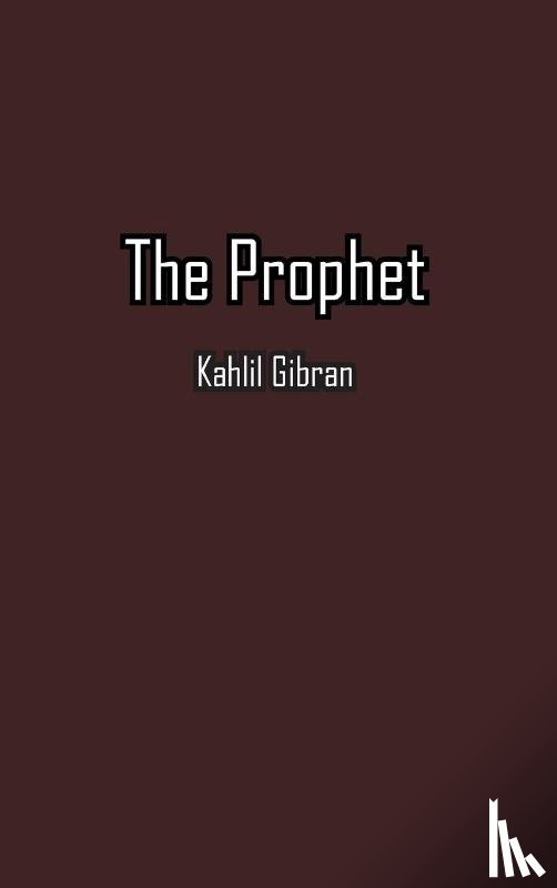 Gibran, Kahlil - The Prophet
