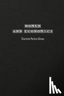 Gilman, Charlotte Perkins - Women and Economics