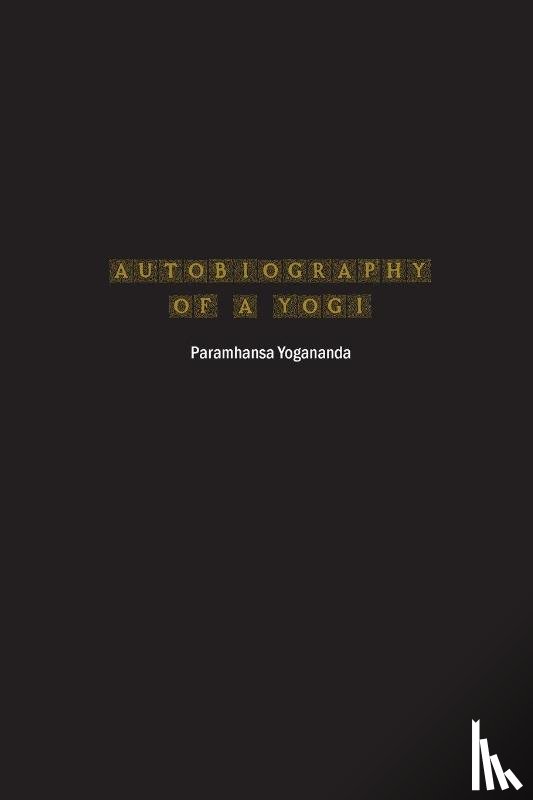 Yogananda, Paramhansa - Autobiography of a Yogi